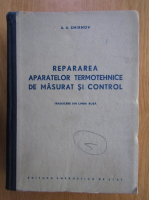 A. A. Smirnov - Repararea aparatelor termotehnice de masurat si control
