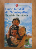 Alain Horvilleur - Guide familial de l'homeopathie