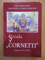 Augustin Radu - Scoala Cornetti, anuar 1911-1935