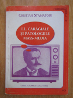 Cristian Stamatoiu - I. L. Caragiale si patologiile mass-media