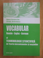 Anticariat: Dana Sorana Urs - Vocabular roman-englez-german si terminologie stiintifica de Teoria mecanismelor si masinilor
