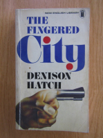 Anticariat: Denison Hatch - The Fingered City