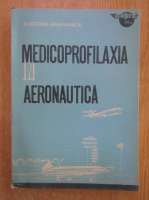 Ecaterina Banu Ivanciu - Medicoprofilaxia in aeronautica