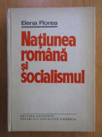Elena Florea - Natiunea romana si socialismul