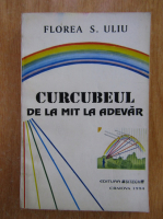 Florea Uliu - Curcubeul. De la mit la adevar