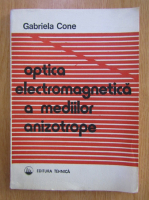 Gabriela Cone - Optica electromagnetica a mediilor anizotrope