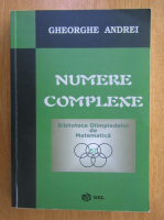 Gheorghe Andrei - Numere complexe