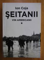 Ion Coja - Seitanii, volumul 1. Vin americanii