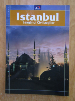 Istanbul, leaganul civilizatiilor