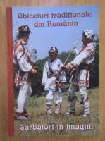 Iuliana Bancescu - Obiceiuri traditionale din Romania. Sarbatori in imagini