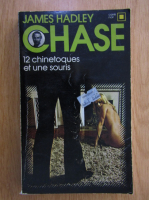 James Hadley Chase - 12 chinetoques et une souris