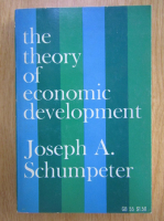 Joseph A. Schumpeter - The Theory of Economic Development