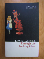 Anticariat: Lewis Carroll - Through the Looking Glass
