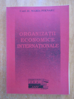 Anticariat: Maria Poenaru - Organizatii economice internationale