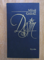 Anticariat: Mihail Garaz - Destin