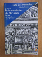 Nicolas Oresme - Traite des monnaies et autres Ecrits monetaires du XVIe siecle