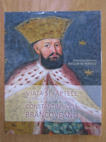 Niculae M. Popescu - Viata si faptele domnului Tarii Romanesti Constantin Voda Brancoveanu