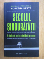 Noreena Hertz - Secolul singuratatii