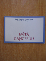 Pavel Chirila - Evita cancerul!