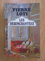 Pierre Loti - Les Desenchantees