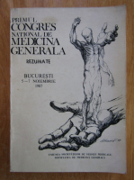 Primul Congres National de Medicina Generala. Rezumate, 5-7 noiembrie 1987