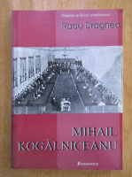 Radu Dragnea - Mihail Kogalniceanu