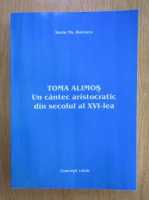 Anticariat: Sorin Th. Botnaru - Toma Alimos. Un cantec aristocratic din secolul al XVI-lea