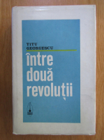 Anticariat: Titu Georgescu - Intre doua revolutii