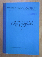 Turbine cu gaze pentru motoare de aviatie (volumul 1)