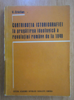 V. Cristian - Contributia istoriografiei la pregatirea ideologica a revolutiei romane de la 1848