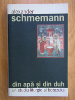 Alexander Schmemann - Din apa si din duh