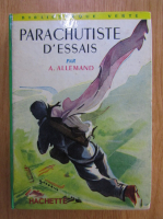 Anticariat: Andre Allemand - Parachutiste d'essais