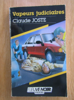 Claude Joste - Vapeurs judiciaires