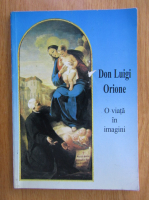 Anticariat: Don Luigi Orione. O viata in imagini