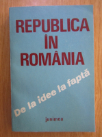 Anticariat: Dumitru Rusu - Republica in Romania. De la idee la fapta