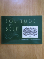 Elizabeth Cady Stanton - Solitude of Self