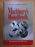 Anticariat: Erik Oberg - Machinery's Handbook. 28th Edition
