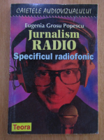 Eugenia Grosu Popescu - Jurnalism radio. Specificul radiofonic