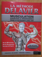 Frederic Delavier - La methode Delavier. Musculation exercices et programmes pour s'entrainer chez soi