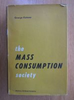 Anticariat: George Katona - The Mass Consumption Society