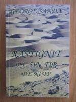 George Sanda - Rastignit pe un fir de nisip