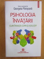 Georgeta Panisoara - Psihologia invatarii. Cum invata copiii si adultii?