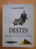 Ioan Davidoni - Destin. Initiere, inventica, cuantica
