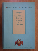 Ioan Gura de Aur - Talcuiri la Epistola a doua catre Corintheni