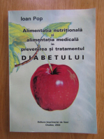 Ioan Pop - Alimentatia nutritionala si alimentatia medicala in prevenirea si tratamentului diabetului