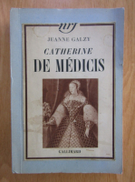 Jeanne Galzy - Catherine de medicis