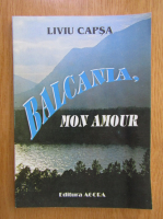 Liviu Capsa - Balcania, mon amour