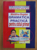 Anticariat: Madalina Bogdan - Gramatica practica pentru ciclul primar