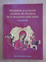 Marcu Petcu - Manastirile si schiturile ortodoxe din Romania de la inceputuri pana astazi. Atlas istoric