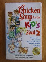 Mark Victor Hansen - Chicken Soup for the Kids's Soul (volumul 2)
